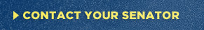 CONTACT YOUR SENATOR