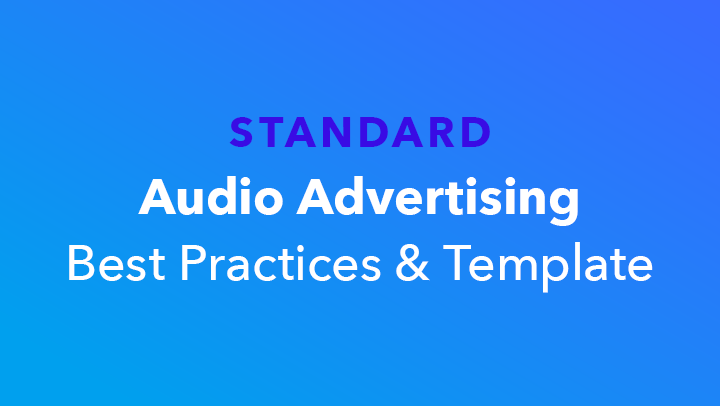 STANDARD Audio Advertising Best Practices & Template